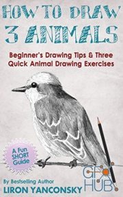 How to Draw 3 Animals – Beginner's Drawing Tips & Three Quick Animal Drawing Exercises (EPUB)