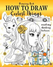 Drawing Book How to Draw Сoolest Things Anatomy Shading Textures Anything and Everything (PDF)