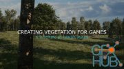ArtStation – Creating Vegetation for Games | Tutorial