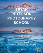 Bryan Peterson Photography School – A Master Class in Creating Outstanding Images (True EPUB)