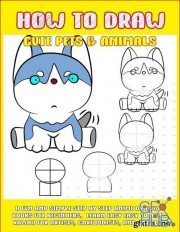 How To Draw Cute Pets & Animals: A Fun And Simple Step By Step Anime Drawing Books For Beginners (PDF)