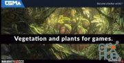 CGMA – Vegetation & Plants for Games