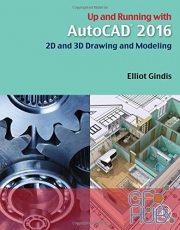 Up and Running with AutoCAD 2016: 2D and 3D Drawing and Modeling (PDF)