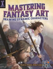 Mastering Fantasy Art – Drawing Dynamic Characters – People, Poses, Creatures and More (PDF)
