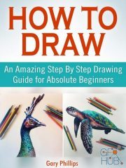 How to Draw – An Amazing Step By Step Drawing Guide for Absolute Beginners (EPUB)