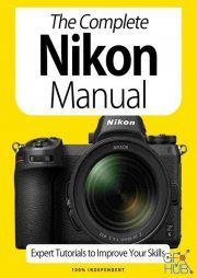The Complete Nikon Manual – Expert Tutorials To Improve Your Skills, 7th Edition October 2020 (PDF)