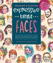 Drawing and Painting Expressive Little Faces – Step-by-Step Techniques for Creating People and Portraits with Personality (EPUB)