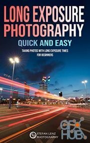 Long Exposure Photography quick and easy – Taking Photos with long Exposure Times for Beginners (EPUB)