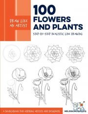 Draw Like an Artist – 100 Flowers and Plants – Step-by-Step Realistic Line Drawing (True PDF)