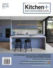 Melbourne Kitchen + Bathroom Design – Issue 27, 2021 (PDF)