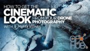 KelbyOne – How to Get the Cinematic Look from Your Drone Photography