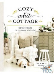 Cozy White Cottage – 100 Ways to Love the Feeling of Being Home (EPUB)