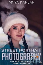Street Portrait Photography – How to make stunning street portraits (EPUB)