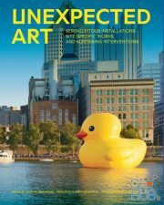 Unexpected Art – Serendipitous Installations, Site-Specific Works, and Surprising Interventions (EPUB)