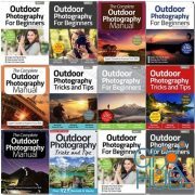 Outdoor Photography The Complete Manual, Tricks And Tips, For Beginners – 2021 Full Year Issues Collection (PDF, True PDF)