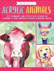 Colorways – Acrylic Animals –Tips, techniques, and step-by-step lessons for learning to paint whimsical artwork in vibrant acrylic (True PDF)