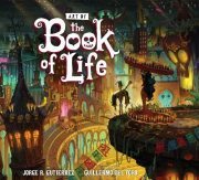 The Art of the Book of Life by Jorge Gutierrez