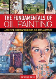 The Fundamentals of Oil Painting – A Complete Course in Techniques, Subjects and Styles (EPUB)