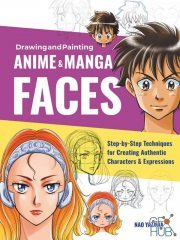 Drawing and Painting Anime and Manga Faces – Step-by-Step Techniques for Creating Authentic Characters and Expressions (True EPUB)