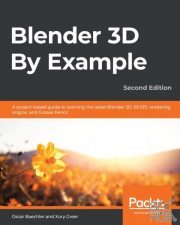 Blender 3D By Example – A project-based guide to learning the latest Blender 3D, EEVEE rendering engine & Grease Pencil, 2nd Ed (PDF, EPUB, MOBI)