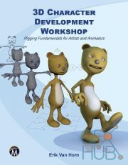 3D Character Development Workshop : Rigging Fundamentals for Artists and Animators