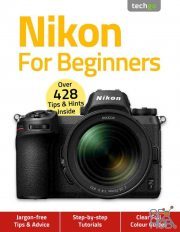 Nikon For Beginners – 7th Edition, November 2020 (True PDF)