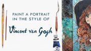 Skillshare - Paint a Portrait in the Style of Vincent van Gogh