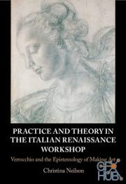 Practice and Theory in the Italian Renaissance Workshop – Verrocchio and the Epistemology of Making Art (PDF)