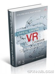 Unreal Engine VR Cookbook: Developing Virtual Reality with UE4 (PDF)