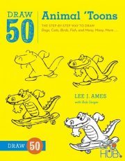 Draw 50 Animal 'Toons – The Step-by-Step Way to Draw Dogs, Cats, Birds, Fish, and Many, Many, More (EPUB)