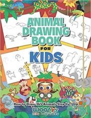 The Animal Drawing Book for Kids – How to Draw 365 Animals, Step by Step (Woo! Jr. Kids Activities Books) – PDF