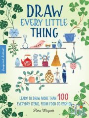 Inspired Artist – Draw Every Little Thing – Learn to draw more than 100 everyday items, from food to fashion (Inspired Artist) – EPUB
