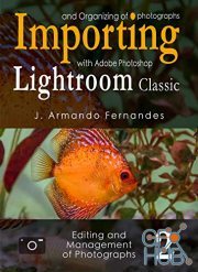 Importing and Organizing of Photographs – with Adobe Photoshop Lightroom Classic (Editing and Management of Photographs Book 2) EPUB