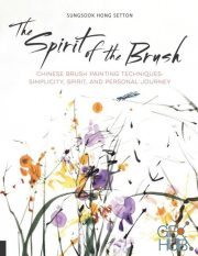 The Spirit of the Brush – Chinese Brush Painting Techniques – Simplicity, Spirit, and Personal Journey (PDF)