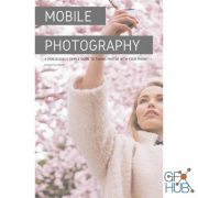 Mobile Photography: A Ridiculously Simple Guide to Taking Photos with Your Phone (EPUB)