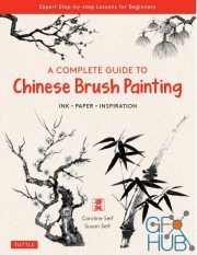 A Complete Guide to Chinese Brush Painting – Ink, Paper, Inspiration – Expert Step-by-Step Lessons for Beginners (PDF)