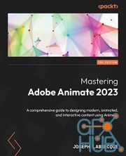 Mastering Adobe Animate 2023 – A comprehensive guide to designing modern, animated and interactive content, 3rd Edition (True EPUB)