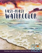 Easy-Peasy Watercolor – Painting with Confidence Step by Step For Beginners (EPUB)