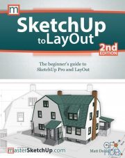 SketchUp to LayOut – The Beginner's Guide to SketchUp Pro and LayOut, 2nd Edition (True EPUB)