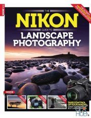 The Nikon Guide To Landscape Photography – Master Your Photography And Image-Editing Skills, And Maximize Your Artistic Talen (PDF)