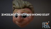 Skillshare – 3D Modeling a Cartoon Head in Nomad Sculpt