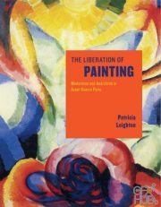 The Liberation of Painting – Modernism and Anarchism in Avant-Guerre Paris (PDF)
