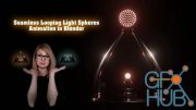 Skillshare – Seamless Looping Light Spheres Animation in Blender