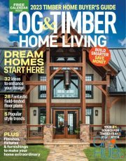 Log &Timber Home Living – 2023 Timber home buyer's guide (True PDF)