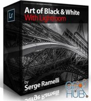 Serge Ramelli - Art of Black & White: Lightroom