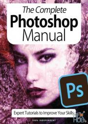 The Complete Photoshop Manual - Expert Tutorials To Improve Your Skills, 7th Edition 2020 (True PDF)