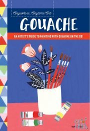 Anywhere, Anytime Art – Gouache – An Artist's Guide to Painting with Gouache on the Go! (PDF)