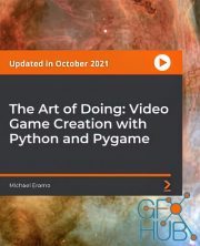 The Art of Doing: Video Game Creation with Python and Pygame