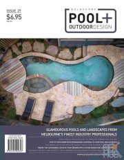 Melbourne Pool + Outdoor Design – Issue 27, 2021 (PDF)