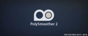 PolySmoother v2.1.0 For 3ds Max 2014–2018 Win